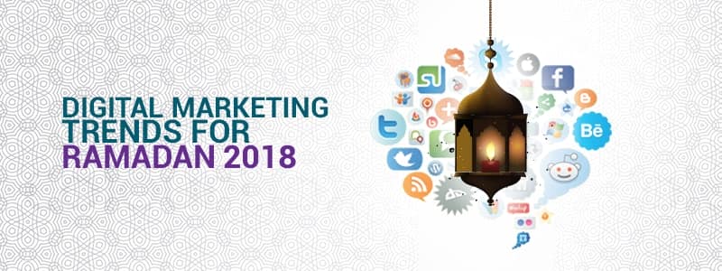 ما هي اتجاهات التسويق الرقمي لرمضان 2018؟