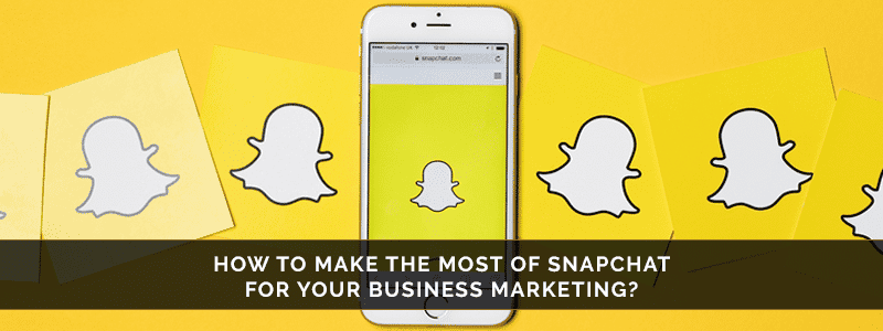 كيف تحقق أقصى استفادة من Snapchat لتسويق أعمالك؟