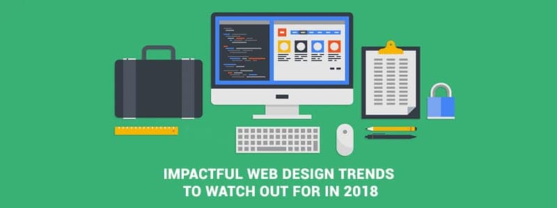 اتجاهات تصميم الويب المؤثرة التي يجب الانتباه إليها في 2018