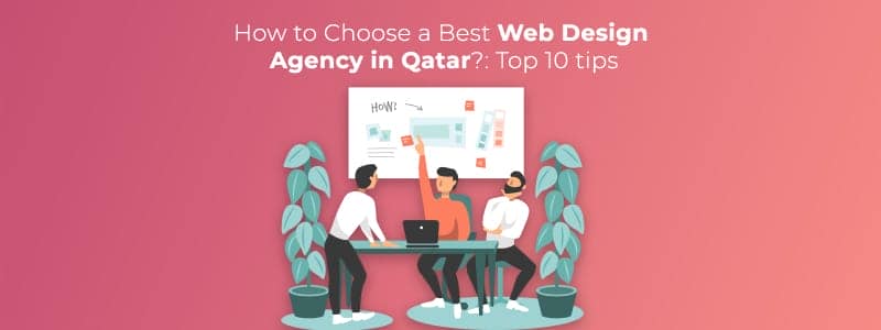 كيف تختار أفضل وكالة لتصميم المواقع الإلكترونية في قطر؟ أهم 10 نصائح