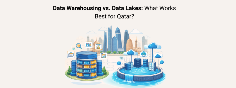 Data Warehousing vs. Data Lakes: What Works Best for Qatar?