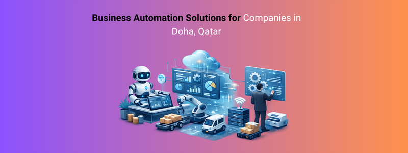 Business Automation Solutions for Companies in Doha, Qatar